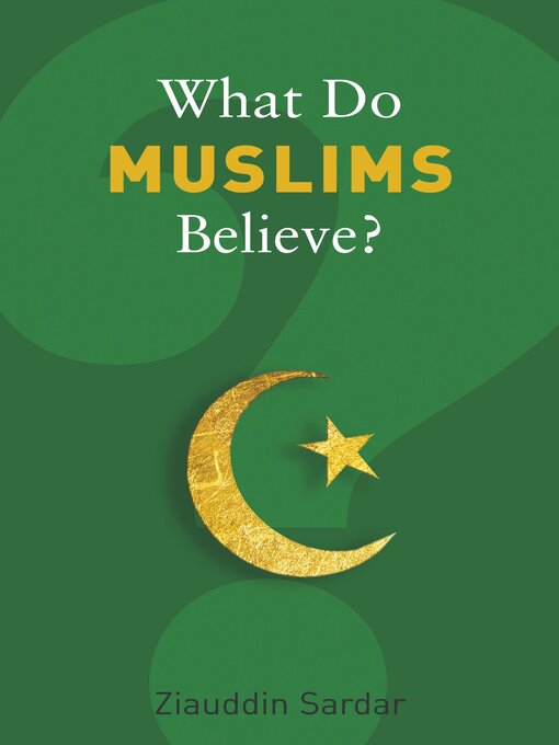 Title details for What Do Muslims Believe? by Ziauddin Sardar - Available